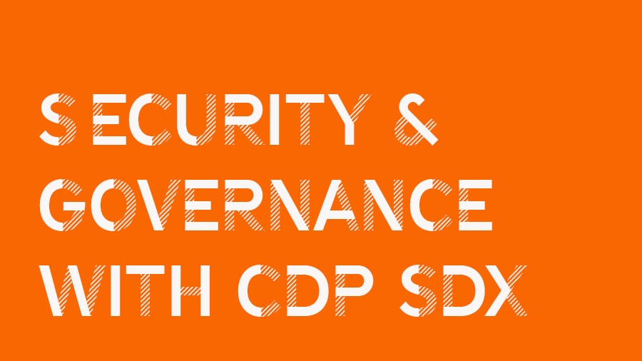 Sécurité et gouvernance avec CDP SDX